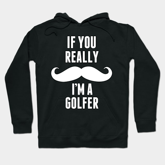 If You Really I’m A Golfer – T & Accessories Hoodie by roxannemargot